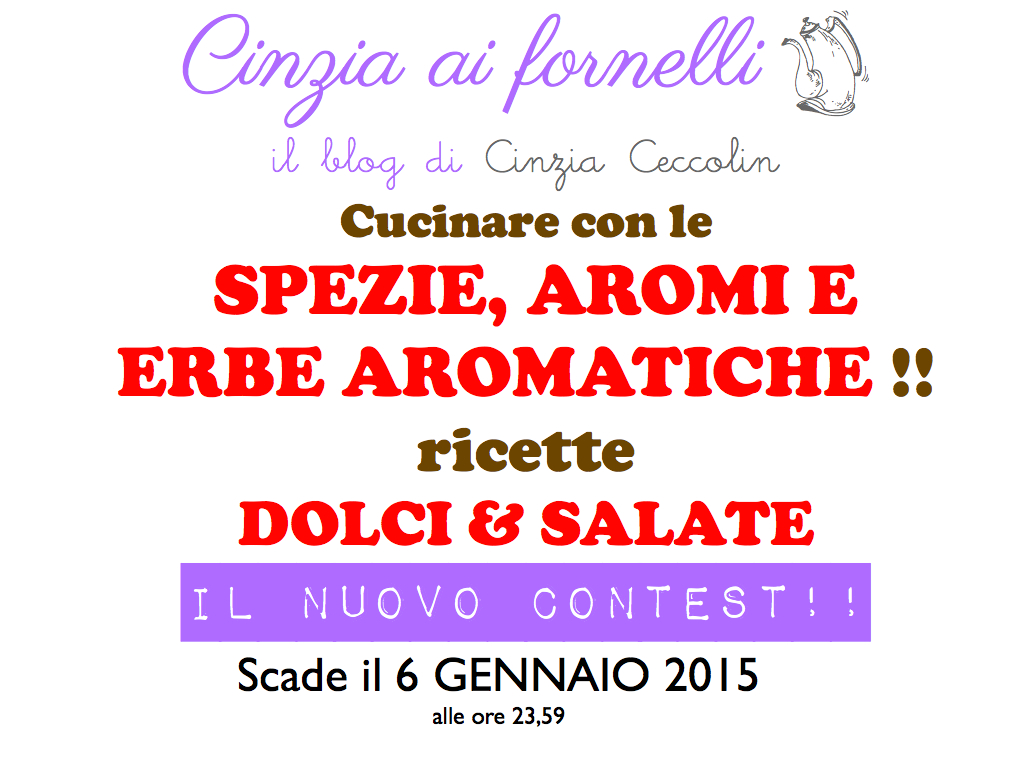 http://cinziaaifornelli.blogspot.it/2014/11/nuovo-contest-ricette-con-le-spezie-aromi-e-erbe-aromatiche.html